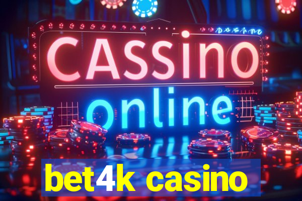 bet4k casino